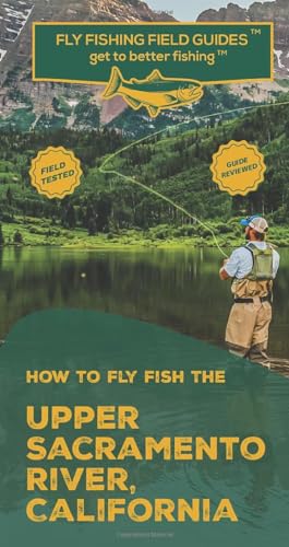 How To Fly Fish The Upper Sacramento River, California von Independent Publisher