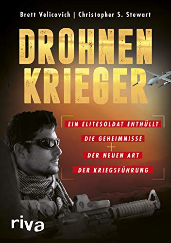 Drohnenkrieger: Ein Elitesoldat enthüllt die Geheimnisse der neuen Art der Kriegsführung von RIVA