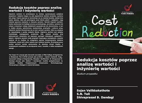Redukcja kosztów poprzez analiz¿ warto¿ci i in¿ynieri¿ warto¿ci: Studium przypadku von Wydawnictwo Nasza Wiedza