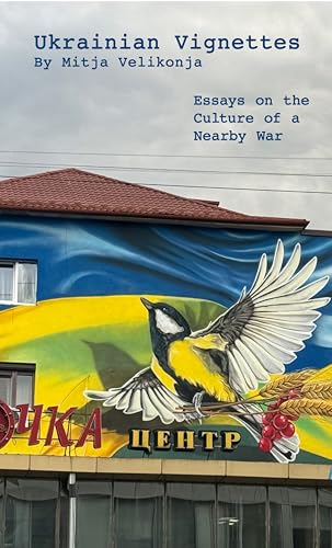 Ukrainian Vignettes: Essays on the Culture of a Nearby War von DoppelHouse Press