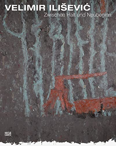 Velimir Ilisevic: Zwischen Halt und Neubeginn (Zeitgenössische Kunst)