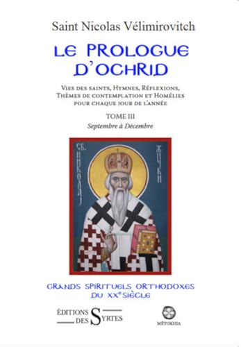 Le Prologue d'Ochrid - Tome 3 - Grands spirituels orthodoxes von DES SYRTES