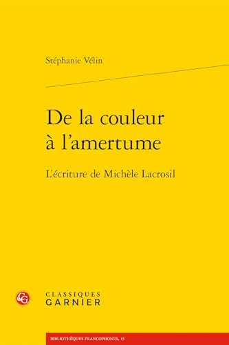 de la Couleur a l'Amertume: L'Ecriture de Michele Lacrosil