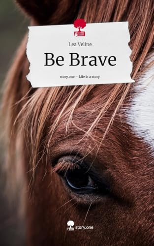 Be Brave. Life is a Story - story.one von story.one publishing