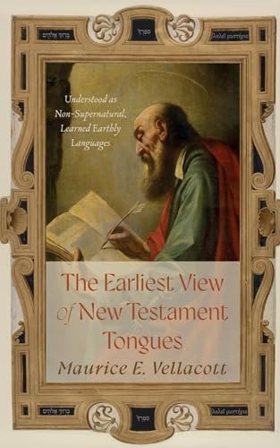 The Earliest View of New Testament Tongues: Understood as Non-Supernatural, Learned Earthly Languages von Resource Publications (CA)