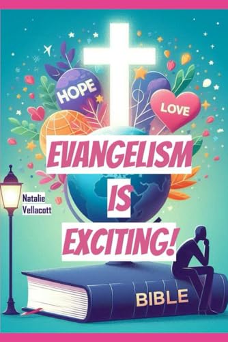 Evangelism is Exciting!: Catch the Vision and Share the Good News of Jesus von Independently published