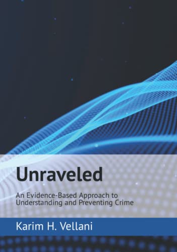 Unraveled: An Evidence-Based Approach to Understanding and Preventing Crime