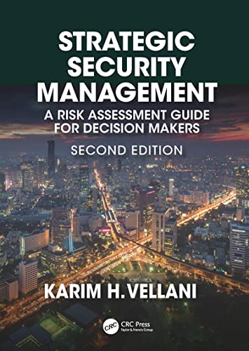 Strategic Security Management: A Risk Assessment Guide for Decision Makers, Second Edition von CRC Press