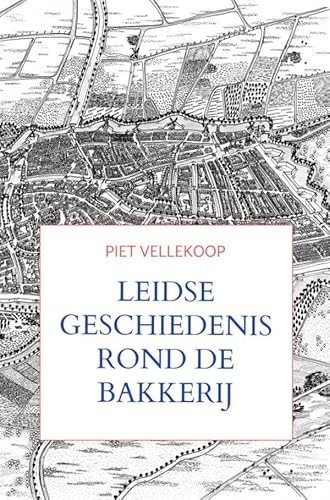 Leidse geschiedenis rond De Bakkerij von Brave New Books