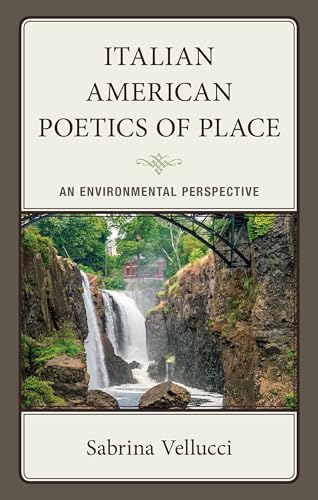 Italian American Poetics of Place: An Environmental Perspective von Fairleigh Dickinson University Press