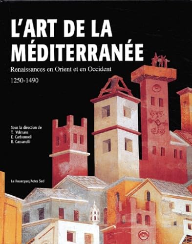 Art De La Mediterranee: RENAISSANCE EN ORIENT ET EN OCCIDENT von ROUERGUE