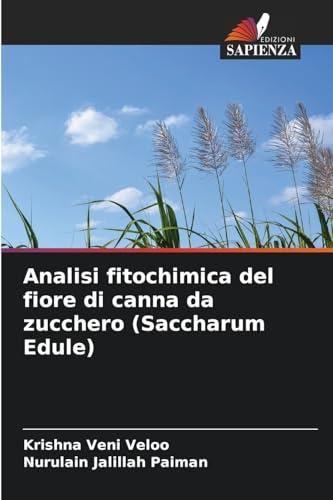 Analisi fitochimica del fiore di canna da zucchero (Saccharum Edule) von Edizioni Sapienza
