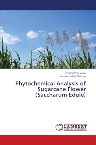 Phytochemical Analysis of Sugarcane Flower (Saccharum Edule): DE von LAP LAMBERT Academic Publishing
