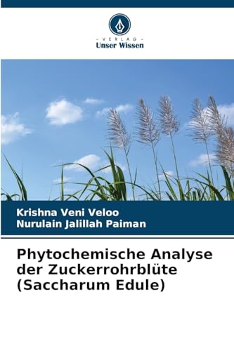 Phytochemische Analyse der Zuckerrohrblüte (Saccharum Edule) von Verlag Unser Wissen