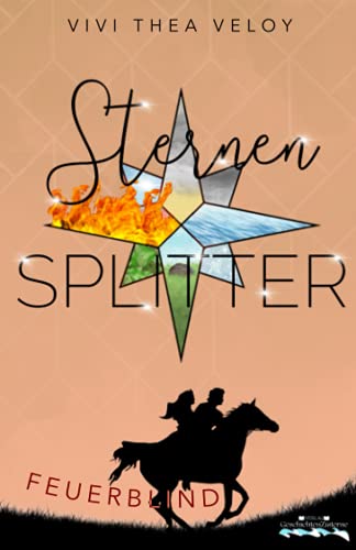 Sternensplitter: Feuerblind von GeschichtenZisterne