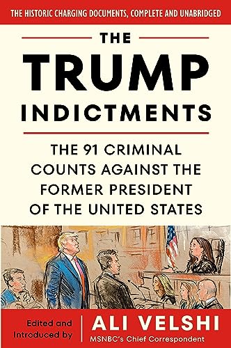 The Trump Indictments: The 91 Criminal Counts Against the Former President of the United States von Mariner Books