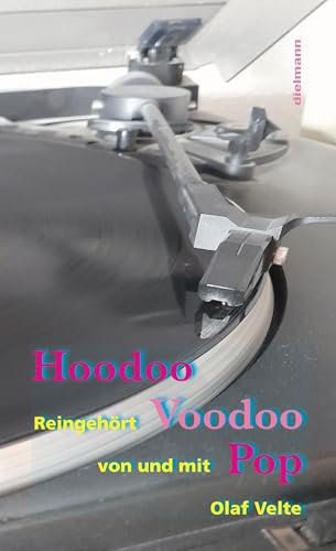 Hoodoo Voodoo Pop: Reingehört von und mit Olaf Velte