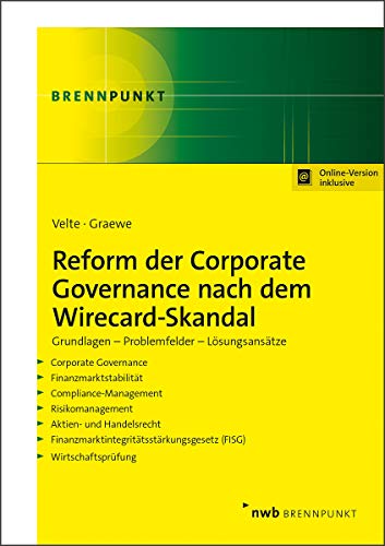 Reform der Corporate Governance nach dem Wirecard-Skandal: Grundlagen – Problemfelder – Lösungsansätze (NWB Brennpunkt)