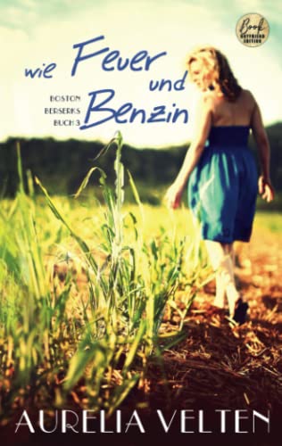Wie Feuer und Benzin: Roman (Boston Berserks, Band 3)