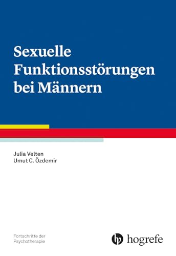 Sexuelle Funktionsstörungen bei Männern (Fortschritte der Psychotherapie) von Hogrefe Verlag