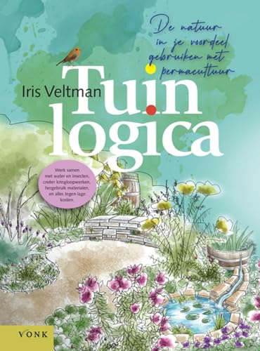 Tuinlogica: de natuur in je voordeel gebruiken met permacultuur von Vonk Uitgevers