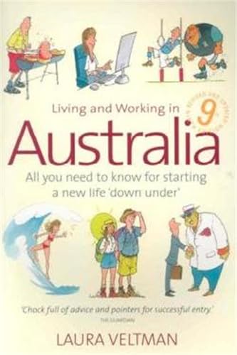 Living and Working in Australia: 9th edition: All You Need to Know for Starting a New Life 'down Under' Living and Working in Australia: 9th edition: All You Need to Know for Starting a New Life 'down Under'