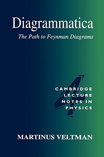 Diagrammatica: The Path to Feynman Diagrams: The Path to Feynman Rules (Cambridge Lecture Notes in Physics 4)
