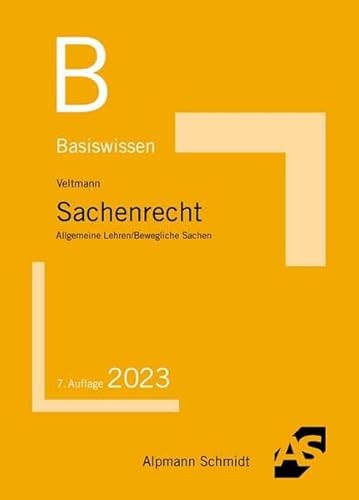 Basiswissen Sachenrecht: Allgemeine Lehren / Bewegliche Sachen (Basiswissen (ehemals: BasisSkripten)) von Alpmann Schmidt Verlag