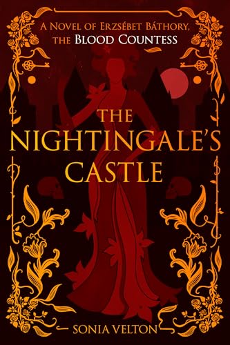 The Nightingale's Castle: A Novel of Erzsébet Báthory, the Blood Countess von Harper Perennial