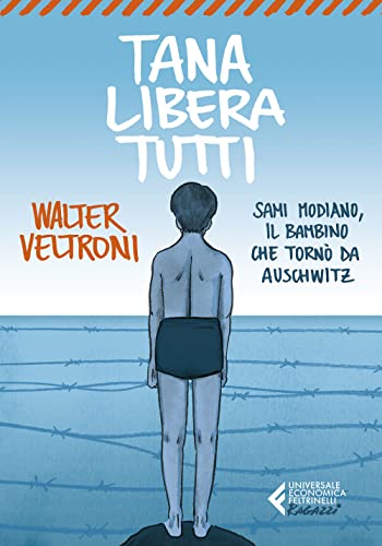 Tana libera tutti. Sami Modiano, il bambino che tornò da Auschwitz (Universale economica. Ragazzi)