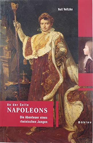 An der Seite Napoleons: Die Abenteuer eines rheinischen Jungen