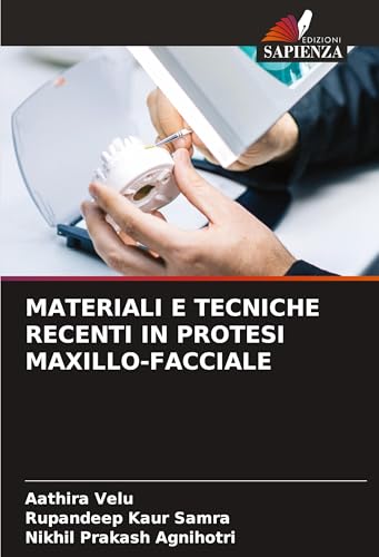 MATERIALI E TECNICHE RECENTI IN PROTESI MAXILLO-FACCIALE: DE von Edizioni Sapienza