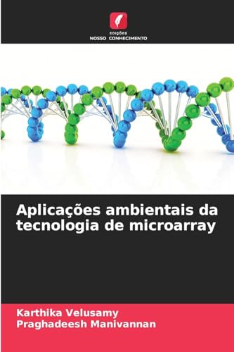 Aplicações ambientais da tecnologia de microarray von Edições Nosso Conhecimento