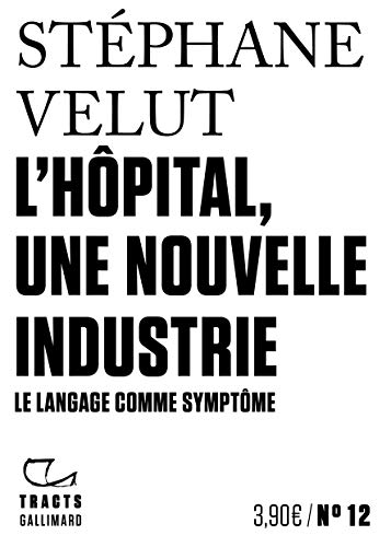 L'Hôpital, une nouvelle industrie: Le langage comme symptôme von GALLIMARD