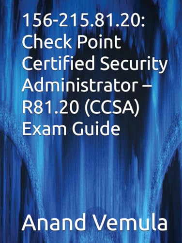 156-215.81.20: Check Point Certified Security Administrator – R81.20 (CCSA) Exam Guide von Independently published