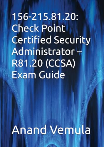 156-215.81.20: Check Point Certified Security Administrator – R81.20 (CCSA) Exam Guide von Independently published