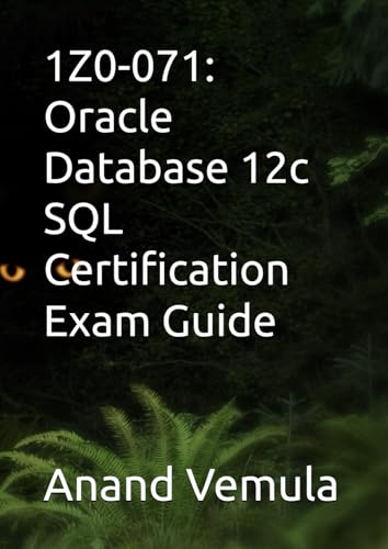 1Z0-071: Oracle Database 12c SQL Certification Exam Guide 1Z0-071: Oracle Database 12c SQL Certification Exam Guide von Independently published