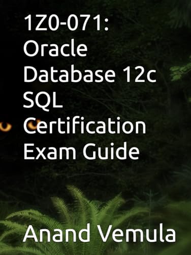 1Z0-071: Oracle Database 12c SQL Certification Exam Guide 1Z0-071: Oracle Database 12c SQL Certification Exam Guide von Independently published