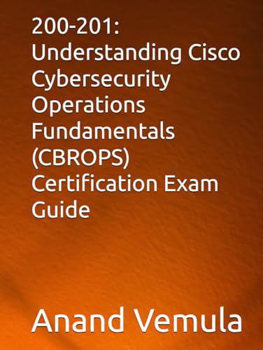 200-201: Understanding Cisco Cybersecurity Operations Fundamentals (CBROPS) Certification Exam Guide von Independently published