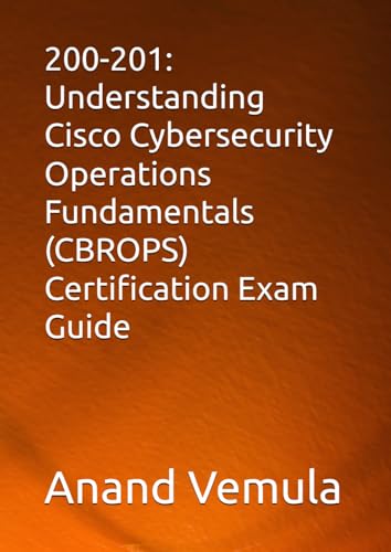 200-201: Understanding Cisco Cybersecurity Operations Fundamentals (CBROPS) Certification Exam Guide von Independently published