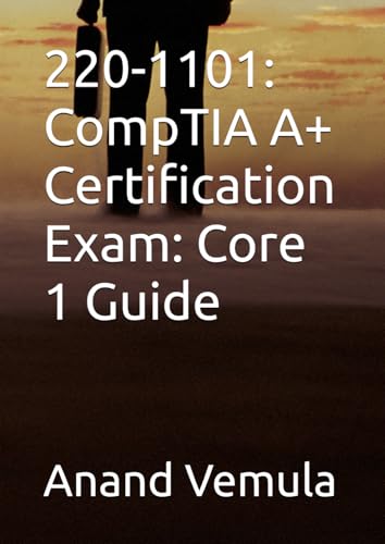 220-1101: CompTIA A+ Certification Exam: Core 1 Guide 220-1101: CompTIA A+ Certification Exam: Core 1 Guide von Independently published