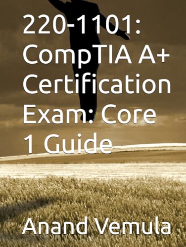 220-1101: CompTIA A+ Certification Exam: Core 1 Guide 220-1101: CompTIA A+ Certification Exam: Core 1 Guide von Independently published