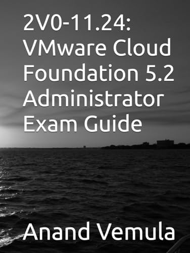 2V0-11.24: VMware Cloud Foundation 5.2 Administrator Exam Guide 2V0-11.24: VMware Cloud Foundation 5.2 Administrator Exam Guide von Independently published