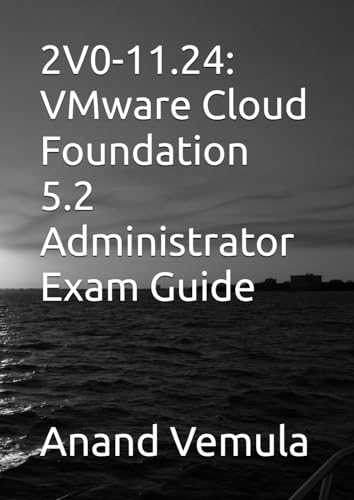 2V0-11.24: VMware Cloud Foundation 5.2 Administrator Exam Guide 2V0-11.24: VMware Cloud Foundation 5.2 Administrator Exam Guide von Independently published