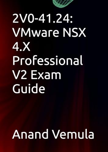 2V0-41.24: VMware NSX 4.X Professional V2 Exam Guide 2V0-41.24: VMware NSX 4.X Professional V2 Exam Guide von Independently published