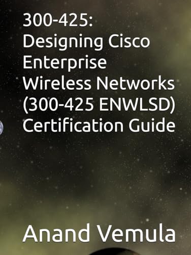 300-425: Designing Cisco Enterprise Wireless Networks (300-425 ENWLSD) Certification Guide von Independently published