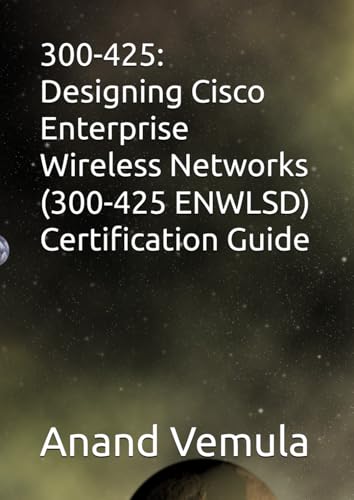 300-425: Designing Cisco Enterprise Wireless Networks (300-425 ENWLSD) Certification Guide von Independently published