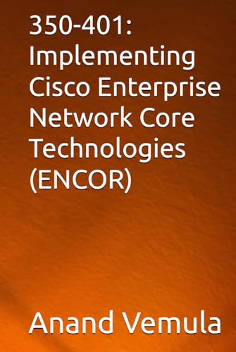 350-401: Implementing Cisco Enterprise Network Core Technologies (ENCOR) von Independently published