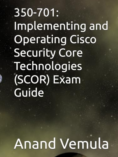 350-701: Implementing and Operating Cisco Security Core Technologies (SCOR) Exam Guide von Independently published