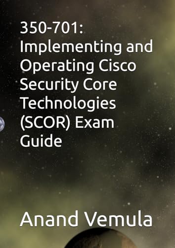 350-701: Implementing and Operating Cisco Security Core Technologies (SCOR) Exam Guide von Independently published